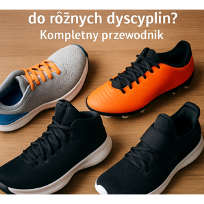 Wie wählt man Sportschuhe für verschiedene Disziplinen aus? Der komplette Leitfaden