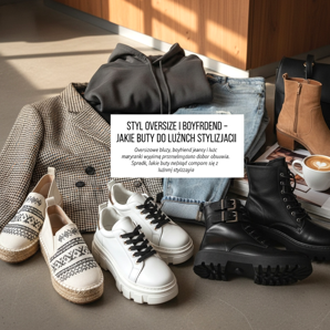 Oversize- und Boyfriend-Style – welche Schuhe man für ein lockeres Styling trägt